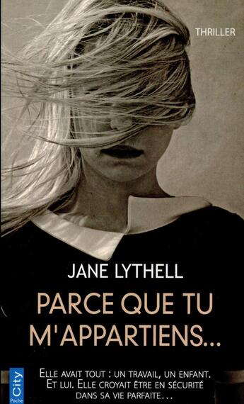 Couverture du livre « Parce que tu m'appartiens... » de Jane Lythell aux éditions City