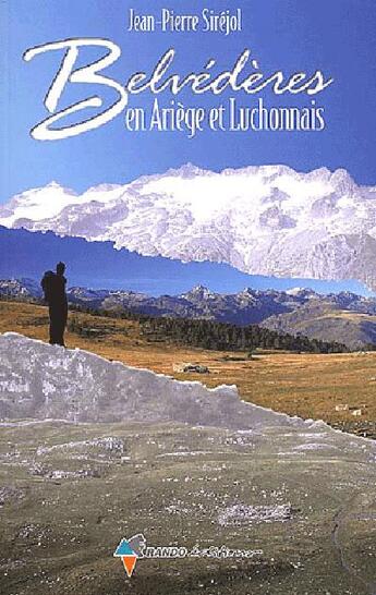 Couverture du livre « Belvédères en Ariège et Luchonnais » de Jean-Pierre Sirejol aux éditions Rando