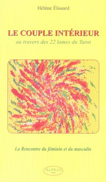 Couverture du livre « Le couple intérieur au travers des 22 lames du tarot ; la rencontre du féminin et du masculin » de Helene Elouard aux éditions Altess