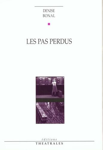 Couverture du livre « Les pas perdus » de Denise Bonal aux éditions Theatrales