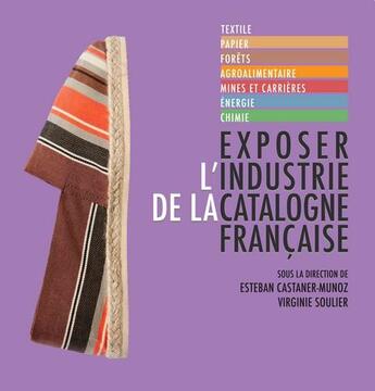 Couverture du livre « Exposer l'industrie de la Catalogne francaise » de  aux éditions Trabucaire