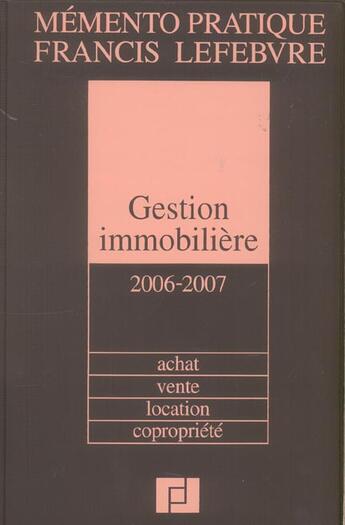 Couverture du livre « Memento gestion immobiliere ; achat vente location copropriete (édition 2006/2007) » de  aux éditions Lefebvre