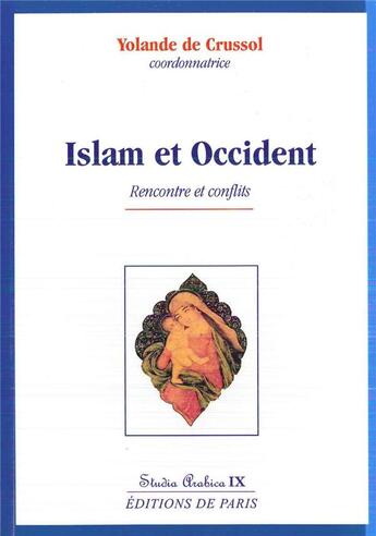 Couverture du livre « Islam et Occident ; rencontre et conflits Tome 9 » de Yolande De Crussol aux éditions Editions De Paris