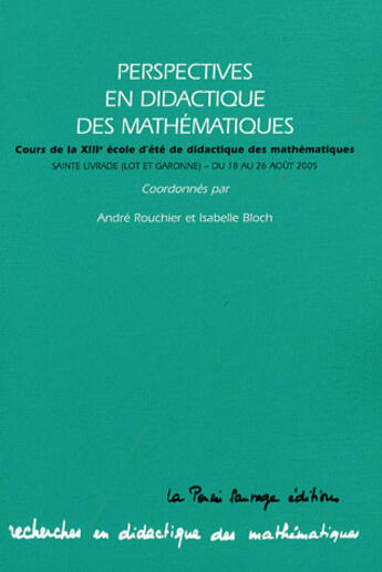 Couverture du livre « Perspectives en didactique des mathématiques ; XIIIe école d'été de didactique des mathématiques » de A Rouchier aux éditions La Pensee Sauvage Editions