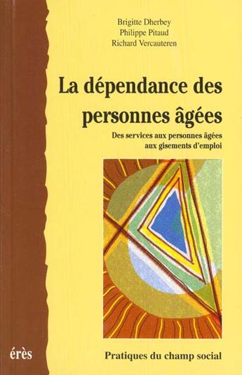 Couverture du livre « La dependance des personnes agees » de Pitaud/Vercauteren aux éditions Eres