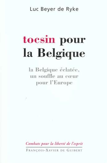 Couverture du livre « Tocsin pour la belgique ? - la belgique eclatee, un souffle au coeur de l'europe » de Beyer De Ryke aux éditions Francois-xavier De Guibert