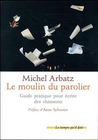 Couverture du livre « Le moulin du parolier » de Michel Arbatz aux éditions Le Temps Qu'il Fait