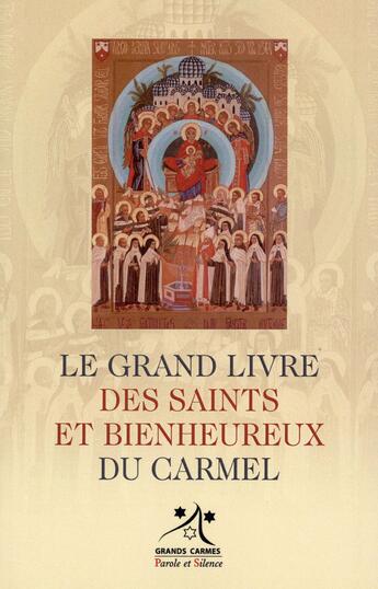 Couverture du livre « Les saints et bienheureux du Carmel » de Grands Carmes aux éditions Parole Et Silence
