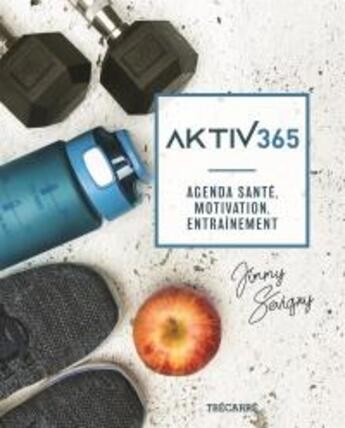 Couverture du livre « Aktiv 365. agenda sante, motivation, entrainement » de Sevigny Jimmy aux éditions Trecarre