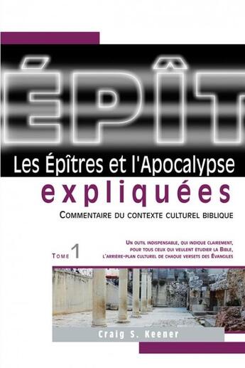 Couverture du livre « Les épîtres et l'apocalypse expliquées t.1 ; commentaire du contexte culturel biblique » de Keener Craig aux éditions Vida