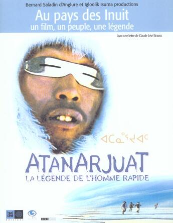 Couverture du livre « Atanarjuat la legende de l'homme rapide » de Bernard Saladin D'Anglure aux éditions Indigene