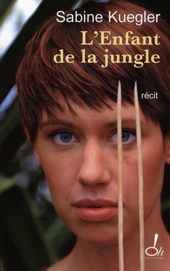 Couverture du livre « L'enfant de la jungle » de Sabine Kuegler aux éditions Oh !