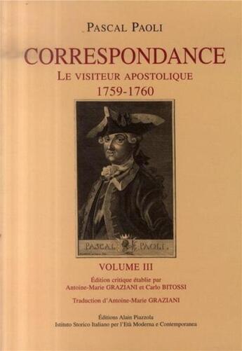 Couverture du livre « Correspondance ; le visiteur apostolique, 1759-1760 Tome 3 » de Paoli P aux éditions Alain Piazzola