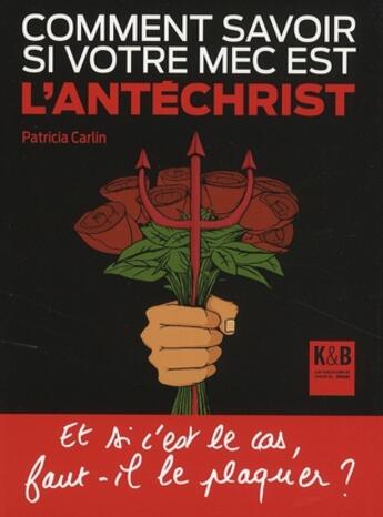 Couverture du livre « Comment savoir si votre mec est l'antéchrist » de Patricia Carlin aux éditions K & B