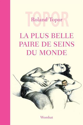 Couverture du livre « La plus belle paire de seins du monde » de Roland Topor aux éditions Wombat