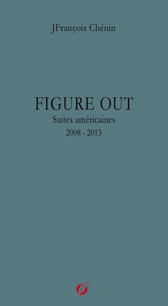 Couverture du livre « Figure out, suites américaines » de Jf.Chenin aux éditions Thebookedition.com