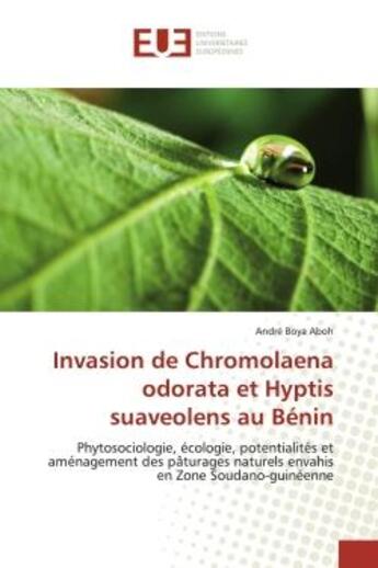 Couverture du livre « Invasion de Chromolaena odorata et Hyptis suaveolens au BENIN : Phytosociologie, ecologie, potentialites et amenagement des pAturages naturels envahis » de André Aboh aux éditions Editions Universitaires Europeennes