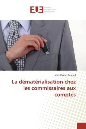 Couverture du livre « La dématérialisation chez les commissaires aux comptes » de Jean-Charles Bernard aux éditions Editions Universitaires Europeennes