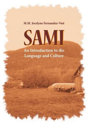 Couverture du livre « Sami ; an Introduction to the Language and Culture » de Jocelyne Fernandez-Vest aux éditions Finn Lectura