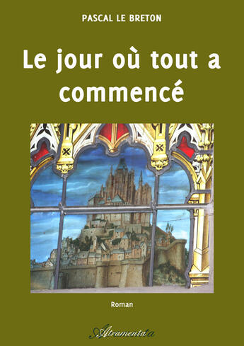 Couverture du livre « Le jour où tout a commencé » de Pascal Le Breton aux éditions Atramenta