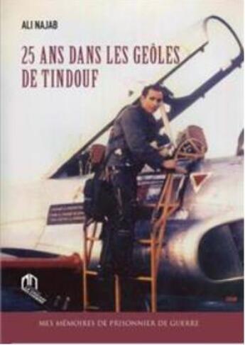 Couverture du livre « 25 ans dans les géoles de Tindouf : mes mémoires de prisonnier de guerre » de Ali Najab aux éditions Eddif Maroc