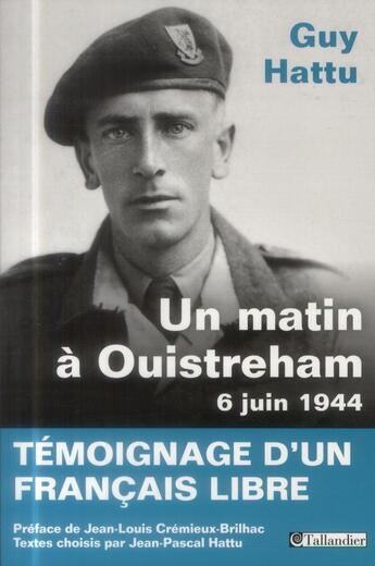 Couverture du livre « Un matin à Ouistreham ; 6 juin 1944 » de Guy Hattu aux éditions Tallandier