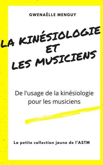 Couverture du livre « La kinésiologie et les musiciens : de l'usage de la kinésiologie pour les musiciens » de Gwenaelle Menguy aux éditions Librinova