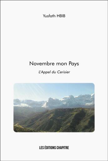 Couverture du livre « Novembre mon Pays : L'Appel du Cerisier » de Yusfath Hbib aux éditions Chapitre.com