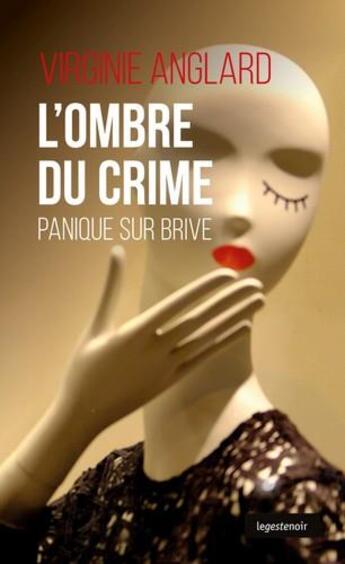 Couverture du livre « L'ombre du crime ; panique sur Brive » de Virginie Anglard aux éditions Geste