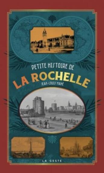 Couverture du livre « Petite histoire de la Rochelle » de Jean-Louis Mahe aux éditions Geste