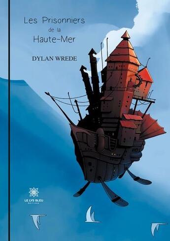 Couverture du livre « Les prisonniers de la haute-mer » de Dylan Wrede aux éditions Le Lys Bleu