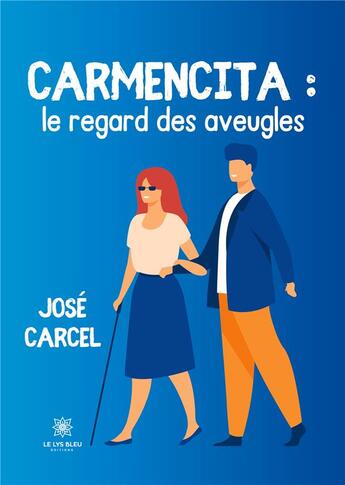 Couverture du livre « Carmencita :le regard des aveugles » de José Carcel aux éditions Le Lys Bleu