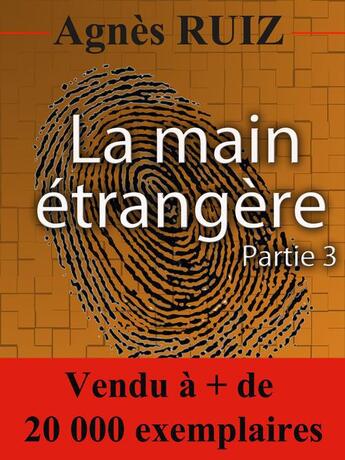 Couverture du livre « La main étrangère t.3 » de Agnes Ruiz aux éditions Agnes Ruiz