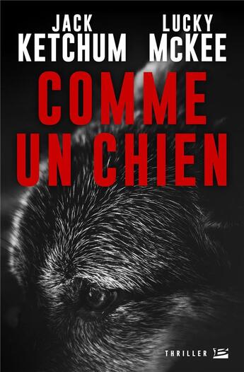 Couverture du livre « Comme un chien » de Lucky Mckee et Jack Ketchum aux éditions Bragelonne