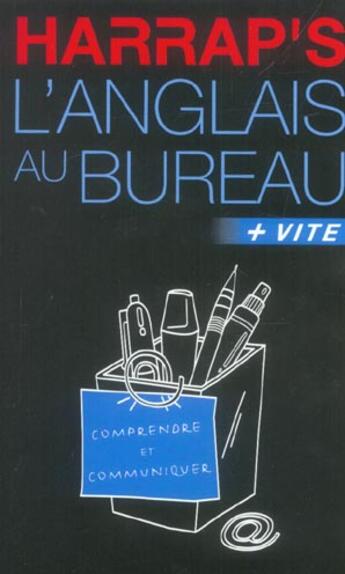 Couverture du livre « L'Anglais Au Bureau ; + Vite ; Comprendre Et Communiquer » de  aux éditions Harrap's