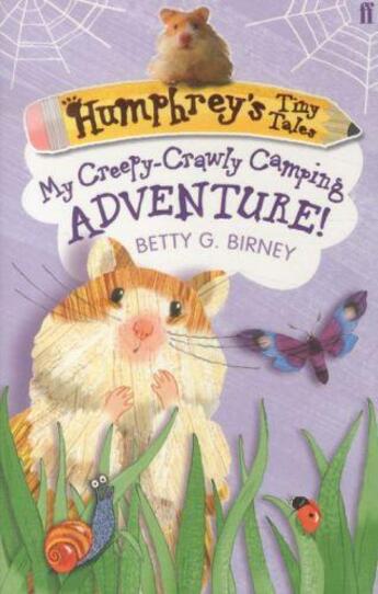 Couverture du livre « My Creepy Crawly Camping Adventure ; Humphrey's Tiny Tales » de Betty G. Birney aux éditions Faber Et Faber