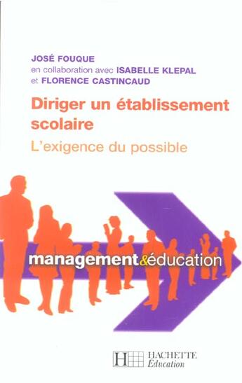 Couverture du livre « Diriger un établissement scolaire : l'exigence du possible » de José Fouque et Florence Castincaud et Isabelle Klépal aux éditions Hachette Education