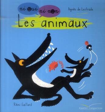 Couverture du livre « Ni oui ni non ; les animaux » de Remi Saillard et Agnes De Lestrade aux éditions Gautier Languereau