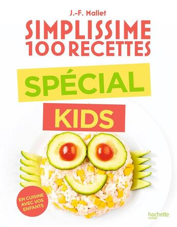 Couverture du livre « Simplissime : 100 recettes : spécial kids » de Jean-Francois Mallet aux éditions Hachette Pratique