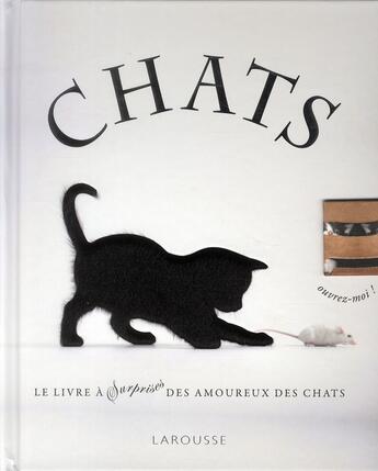 Couverture du livre « Chats ; un livre à surprises des amoureux des chats » de Jean Cuvelier aux éditions Larousse