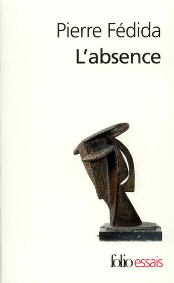 Couverture du livre « L'Absence » de Pierre Fédida aux éditions Folio