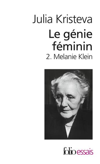 Couverture du livre « Le génie feminin Tome 2 : Mélanie Klein » de Julia Kristeva aux éditions Folio