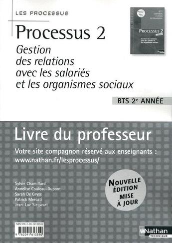 Couverture du livre « Processus 2 ; BTS 2ème année ; gestion des relations avec les salariés et les organismes sociaux ; livre du professeur 2010 » de Sylvie Chamillard et Annelise Couleau-Dupont et Patrick Mercati et Sarah De Gryse et Jean-Luc Slegwart aux éditions Nathan