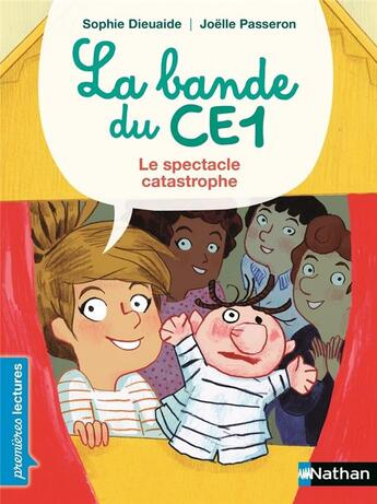 Couverture du livre « La bande du CE1 : le spectacle catastrophe » de Sophie Dieuaide et Joelle Passeron aux éditions Nathan