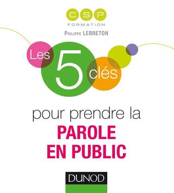 Couverture du livre « LES 5 CLES ; les 5 clés pour prendre la parole en public » de  aux éditions Dunod