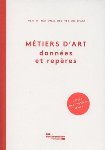 Couverture du livre « Metiers d'art ; données et repères » de Institut National Des Metiers D'Art aux éditions Documentation Francaise