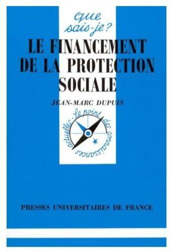 Couverture du livre « Le financement de la protection sociale » de Dupuis J.M. aux éditions Que Sais-je ?