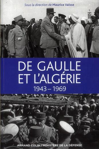 Couverture du livre « De Gaulle et l'Algérie, 1943-1969 » de Maurice Vaïsse aux éditions Armand Colin