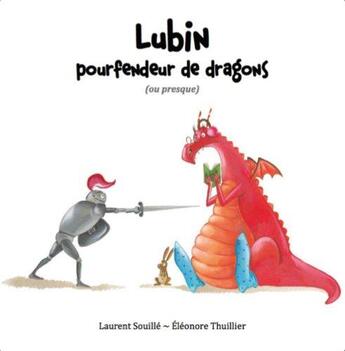 Couverture du livre « Lubin, pourfendeur de dragons (ou presque) » de Eleonore Thuillier et Laurent Souille aux éditions Ecole Des Loisirs