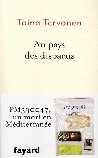 Couverture du livre « Au pays des disparus ; PM390047, un mort en Méditerranée » de Taina Tervonen aux éditions Fayard